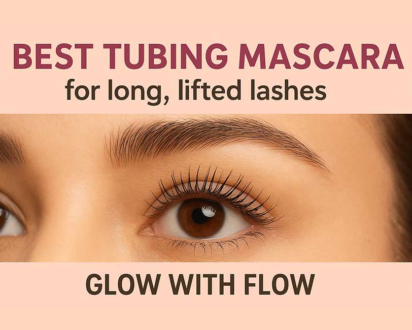 💋 How to Choose the Best Tubing Mascara for Long, Lifted Lashes